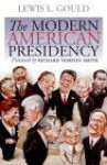 The Modern American Presidency - Lewis L. Gould, Richard Norton Smith
