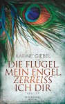 Die Flügel, mein Engel, zerreiß ich dir: Thriller - Karine Giebel, Eliane Hagedorn, Bettina Runge