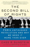 The Second Bill of Rights: FDR's Unfinished Revolution--And Why We Need It More Than Ever - Cass R. Sunstein