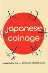 Japanese Coinage: A Monetary History of Japan - Norman Jacobs, Cornelius C. Vermeule 3rd, Sam Sloan, Mario L. Sacripante