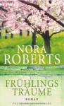 Frühlingsträume - Nora Roberts, Katrin Marburger