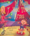 If Mom Had Three Arms - Karen Kaufman Orloff, Pete Whitehead