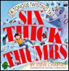 Six Thick Thumbs: A Tongue-Twisting Tale - Steve Charney, Michael Chesworth