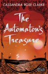 The Automaton's Treasure - Cassandra Rose Clarke