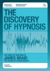 The Discovery of Hypnosis- The Complete Writings of James Braid, the Father of Hypnotherapy - Donald J. Robertson, James Braid, Michael Heap