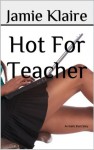 Hot For Teacher - Jamie Klaire