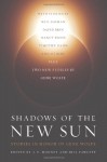 Shadows of the New Sun: Stories in Honor of Gene Wolfe - Bill Fawcett, J.E. Mooney