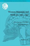 Western Maternity and Medicine, 1880-1990 - Janet Greenlees, Linda Bryder