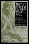 Bury My Heart At Wounded Knee - Dee Brown