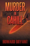 Murder in Cahill - Howard Bryant