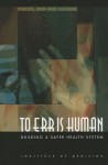 To Err is Human: Building a Safer Health System - Committee on Quality of Health Care in America, Institute of Medicine, Linda T. Kohn, Janet M. Corrigan, Molla S. Donaldson