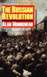 The Russian Revolution - Alan Moorehead