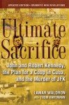 Ultimate Sacrifice: John and Robert Kennedy, the Plan for a Coup in Cuba, and the Murder of JFK - Lamar Waldron, Thom Hartmann