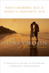 The Honeymoon of Your Dreams: How to Plan a Beautiful Life Together - Walt Larimore, Susan A. Crockett