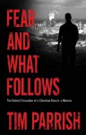 Fear and What Follows (Willie Morris Books in Memoir and Biography) - Tim Parrish