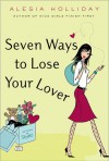 Seven Ways to Lose Your Lover - Alesia Holliday