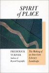 Spirit of Place: The Making Of An American Literary Landscape - Frederick Turner, Sierra Club Books