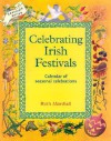 Celebrating Irish Festivals: Calendar of Seasonal Celebrations - Ruth Marshall