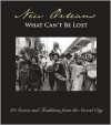 New Orleans: What Can't Be Lost: 88 Stories and Traditions from the Sacred City - Lee Barclay, Jason Berry, John Biguenet, Andrei Codrescu, Louis Maistros, Richard Ford, Robert Olen Butler, Lolis Eric Elie, Tom Piazza, Chris Rose, Ned Sublette, Christopher Porché West