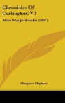 Chronicles of Carlingford V3: Miss Marjoribanks (1897) - Margaret Oliphant