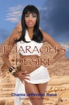 Pharaoh's Desire - Chanta Jefferson Rand