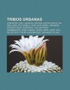 Tribos Urbanas: Cyberpunk, Emo, Gangues, Grunge, G Tico (Estilo de Vida), Mod, Psychobilly, Punk, Riot Grrrl, Skinhead, Straight Edge - Source Wikipedia