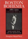 Boston Bohemia, 1881-1990: Ralph Adams Cram; Life and Architecture - Douglass Shand-Tucci, Ralph Adams Cram