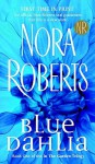 Blue Dahlia - Nora Roberts