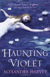 Haunting Violet - Alyxandra Harvey