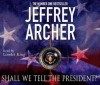 Shall We Tell The President? - Jeffrey Archer