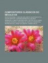 Compositores CL Ssicos Do S Culo XX: Gor Stravinski, Charles Ives, Dmitri Shostakovitch, Gustav Mahler, Leonard Bernstein, George Gershwin - Source Wikipedia