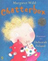 Chatterbox - Margaret Wild, Deborah Niland