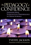 The Pedagogy of Confidence: Inspiring High Intellectual Performance in Urban Schools - Yvette Jackson