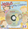 Jesus Loves the Little Children [With CD (Audio)] - Sharon Lane Holm, Kim Mitzo Thompson, Karen Mitzo Hilderbrand