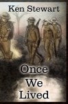 Once We Lived - Ken Stewart