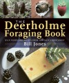 The Deerholme Foraging Book: Wild Foods and Recipes from the Pacific Northwest - Bill Jones