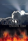 God Under Fire: Modern Scholarship Reinvents God - Douglas S. Huffman, Eric L. Johnson, Gerald Bray, R. Douglas Geivett, James S. Spiegel