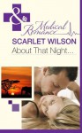 About That Night... (Mills & Boon Medical) (Rebels with a Cause - Book 2) - Scarlet Wilson