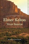 Texas Sunrise: Two Novels of the Texas Republic - Elmer Kelton