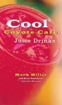 Cool Coyote Cafe Juice Drinks - Mark Charles Miller, John Harrisson