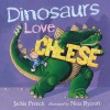 Dinosaurs Love Cheese - Jackie French, Nina Rycroft