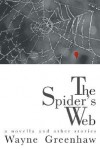 The Spider's Web: A Novella and Other Stories - Wayne Greenhaw