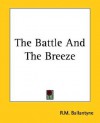 The Battle and the Breeze - R.M. Ballantyne