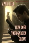 How Does Your Garden Grow - April Hill, Blushing Books