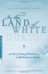 In the Land of White Death: An Epic Story of Survival in the Siberian Arctic - Valerian Albanov, Jon Krakauer, Alison Anderson, David Roberts