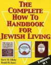 The Complete How To Handbook For Jewish Living: Three Volumes in One - Kerry M. Olitzky, Ronald H. Isaacs