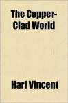 The Copper-Clad World - Harl Vincent