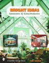 Bright Ideas: Sunrooms & Conservatories (Schiffer Design Books) - Tina Skinner