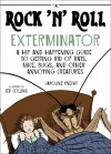 The Rock 'N' Roll Exterminator: A Hip and Happening Guide to Getting Rid of Rats, Mice, Bugs, and Other Annoying Creatures - Caroline Knecht, Jed Collins