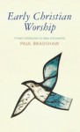Early Christian Worship - Paul Bradshaw